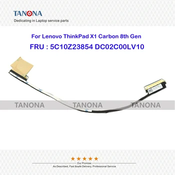 Orijinal Yeni 5C10Z23854 DC02C00LV10 GX4A0 Lenovo ThinkPad X1 Karbon 8th Gen 20U9, 20UA LCD EDP UHD Kablo LVDS Video Kablosu